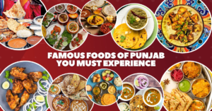 Top 10 Famous Foods of Punjab You Must Experience