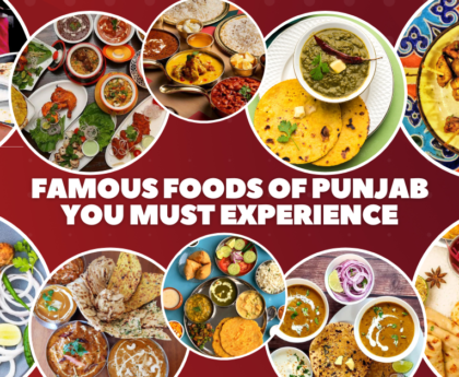 Top 10 Famous Foods of Punjab You Must Experience